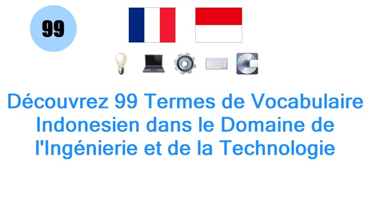 Découvrez 99 Termes de Vocabulaire Indonesien dans le Domaine de lIngénierie et de la Technologie